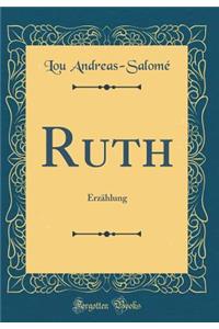 Ruth: ErzÃ¤hlung (Classic Reprint)