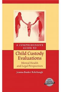 Comprehensive Guide to Child Custody Evaluations: Mental Health and Legal Perspectives