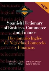 Routledge Spanish Dictionary of Business, Commerce and Finance Diccionario Ingles de Negocios, Comercio Y Finanzas