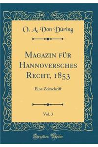 Magazin FÃ¼r Hannoversches Recht, 1853, Vol. 3: Eine Zeitschrift (Classic Reprint)