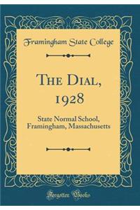 The Dial, 1928: State Normal School, Framingham, Massachusetts (Classic Reprint)