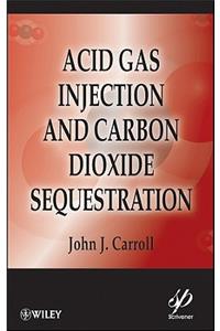 Acid Gas Injection and Carbon Dioxide Sequestration