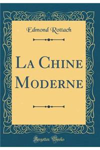 La Chine Moderne (Classic Reprint)