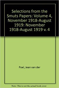 Selections from the Smuts Papers: Volume 4, November 1918-August 1919