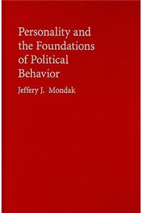Personality and the Foundations of Political Behavior