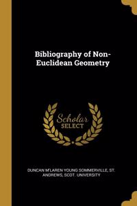 Bibliography of Non-Euclidean Geometry