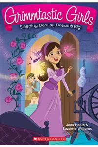 Sleeping Beauty Dreams Big (Grimmtastic Girls #5)