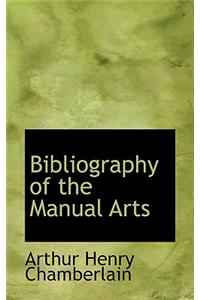 Bibliography of the Manual Arts