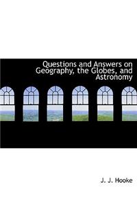 Questions and Answers on Geography, the Globes, and Astronomy