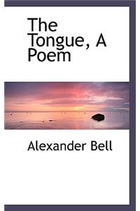 The Tongue, a Poem