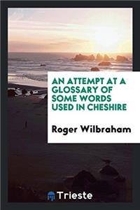 Attempt at a Glossary of Some Words Used in Cheshire