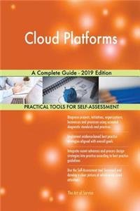 Cloud Platforms A Complete Guide - 2019 Edition