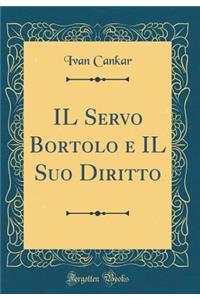Il Servo Bortolo E Il Suo Diritto (Classic Reprint)