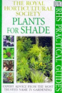 RHS Practical Guide: Plants For Shade (RHS Practicals)