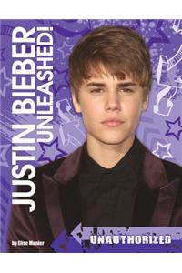 Justin Bieber Unleashed!