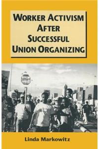 Worker Activism After Successful Union Organizing