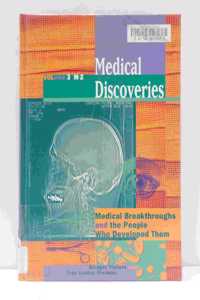 Medical Discoveries: Medical Breakthroughs and the People Who Developed Them: 3