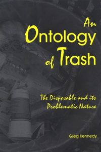 Ontology of Trash: The Disposable and Its Problematic Nature