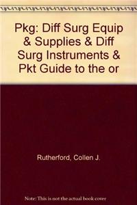 Pkg: Diff Surg Equip & Supplies & Diff Surg Instruments & Pkt Guide to the or