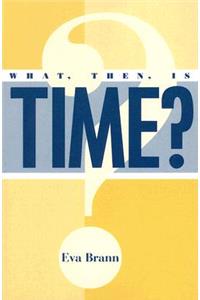 What, Then, Is Time?