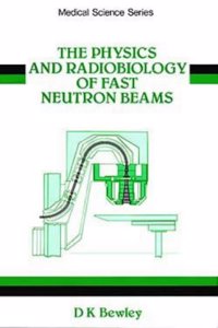 Physics and Radiobiology of Fast Neutron Beams