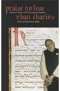 Praise No Less Than Charity