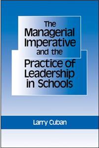 Managerial Imperative and the Practice of Leadership in Schools