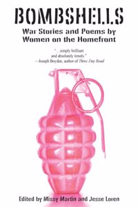 Bombshells: War Stories and Poems by Women on the Homefront