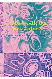 I Paint with the Wet Colors