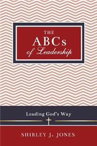 ABCs of Leadership: Leading God's Way
