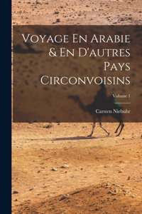 Voyage En Arabie & En D'autres Pays Circonvoisins; Volume 1