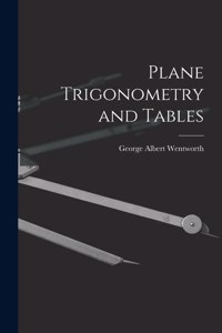 Plane Trigonometry and Tables