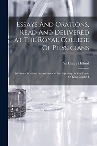 Essays And Orations, Read And Delivered At The Royal College Of Physicians