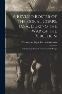 Revised Roster of the Signal Corps, U.S.a., During the War of the Rebellion