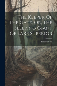Keeper Of The Gate, Or, The Sleeping Giant Of Lake Superior