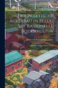 Praktische Ackerbau in Bezug auf Rationelle Bodenkultur
