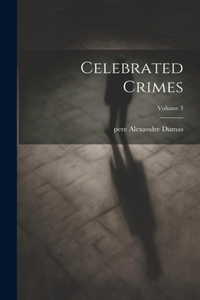 Celebrated Crimes; Volume 3