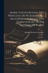 Marie Foeodorovna, Née Princesse De Wurtemberg-montbéliard, Avant Son Élevation Au Trône Impérial De Russie