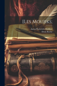 [Les moujiks;