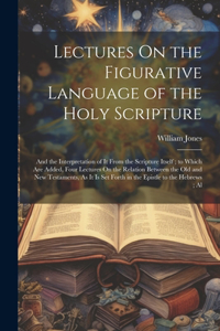 Lectures On the Figurative Language of the Holy Scripture