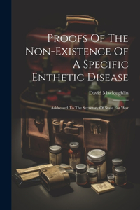 Proofs Of The Non-existence Of A Specific Enthetic Disease