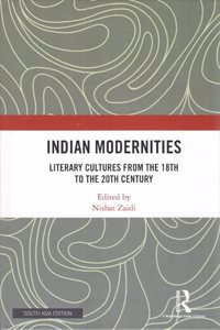 Indian Modernities: Literary Cultures from the 18th to the 20th Century