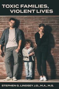 Toxic Families, Violent Lives