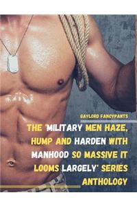 The 'Military Men Haze, Hump and Harden With Manhood So Massive It Looms Largely' Series Anthology