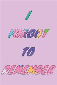 I Forgot To Remember