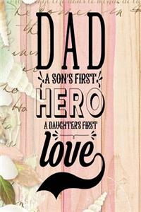 Dad a Son's First Hero A Daughter's First Love
