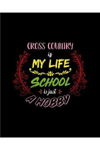 Cross Country Is My Life School Is Just A Hobby