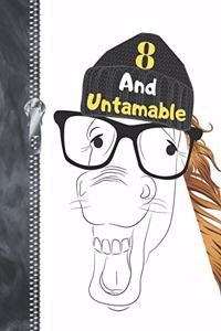 8 And Untamable