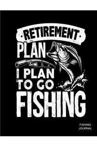 Retirement Plan I Plan To Go Fishing Fishing Journal