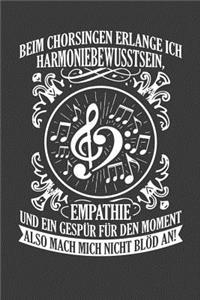 Beim Chorsingen erlange ich Harmoniebewusstsein Empathie und ein Gefühl für den Moment